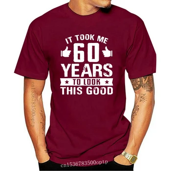 Новая мужская футболка Мне потребовалось 60 лет, чтобы выглядеть этим хорошим подарком 60-летие Мужская футболка Женская футболка  5